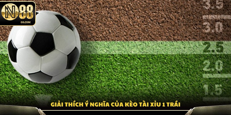 Ý nghĩa và cách hiểu của tỷ lệ tài xỉu 1 trái 